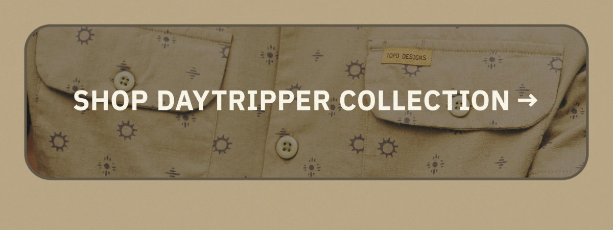 Daytripper Collection - Shop Now