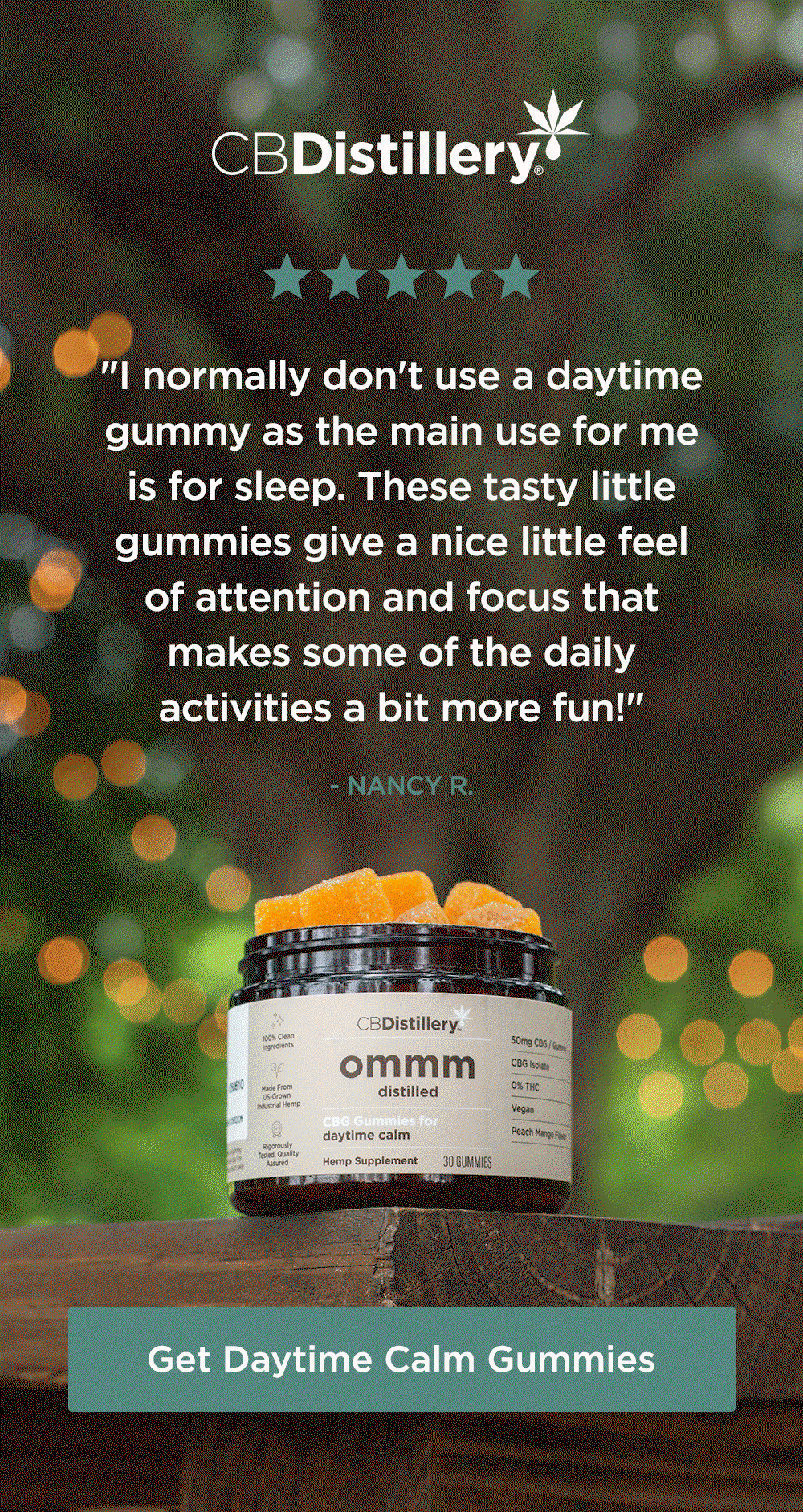 50mg CBG Daytime Calm Gummies: "I normally don't use a daytime gummy as the main use for me is for sleep. These tasty little gummies give a nice little feel of attention and focus that makes some of the daily activities a bit more fun!" - Nancy R. ~ "To survive an open floor concept at work, i take this CBG gummy along with 2 CBD softgels. LIFE IS GOOD!" - Julie J. ~ "It definitely keeps my anxious, overwhelmed feelings at bay, but without making me feel sleepy or too relaxed, that by 4 pm I just want to fall asleep." - Ana A. ~ Get Daytime Calm Gummies
