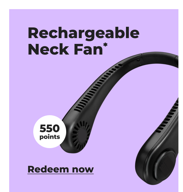 Rechargeable Neck Fan* (with 550 points) - Redeem now