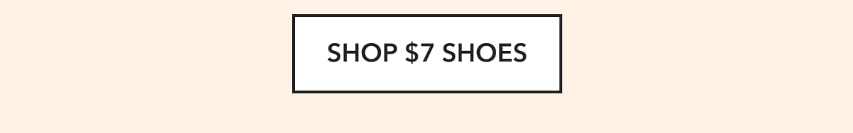 SHOP $7 SHOES
