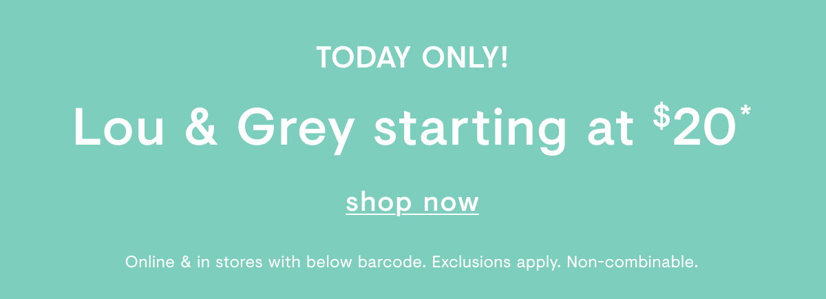 Lou & Grey starting at $20