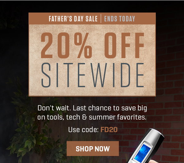 Last call to shop our Father's Day Sale!