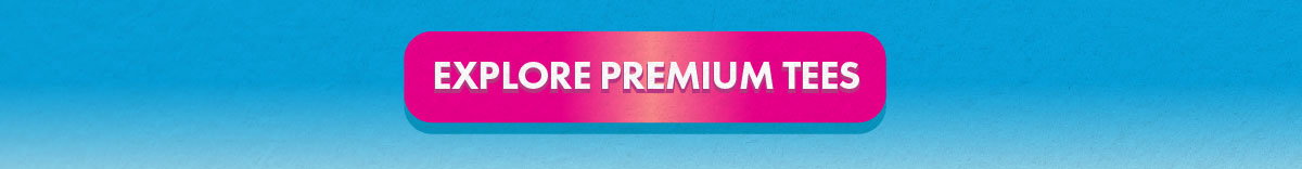 EXPLORE PREMIUM TEES