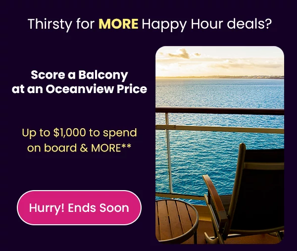 Score a Balcony at an Oceanview Price Up to $1,000 to spend on board & MORE**