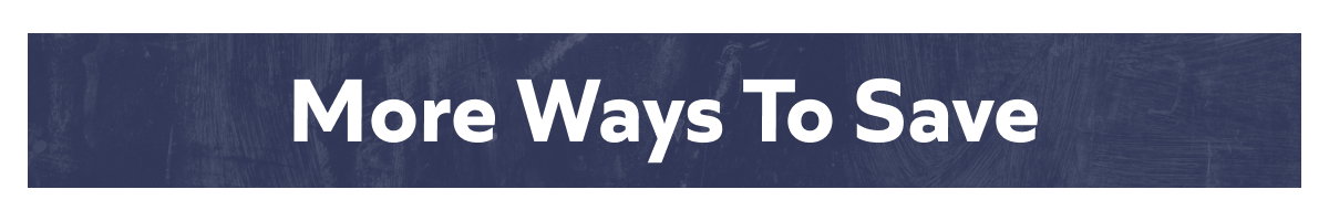 More Ways To Save