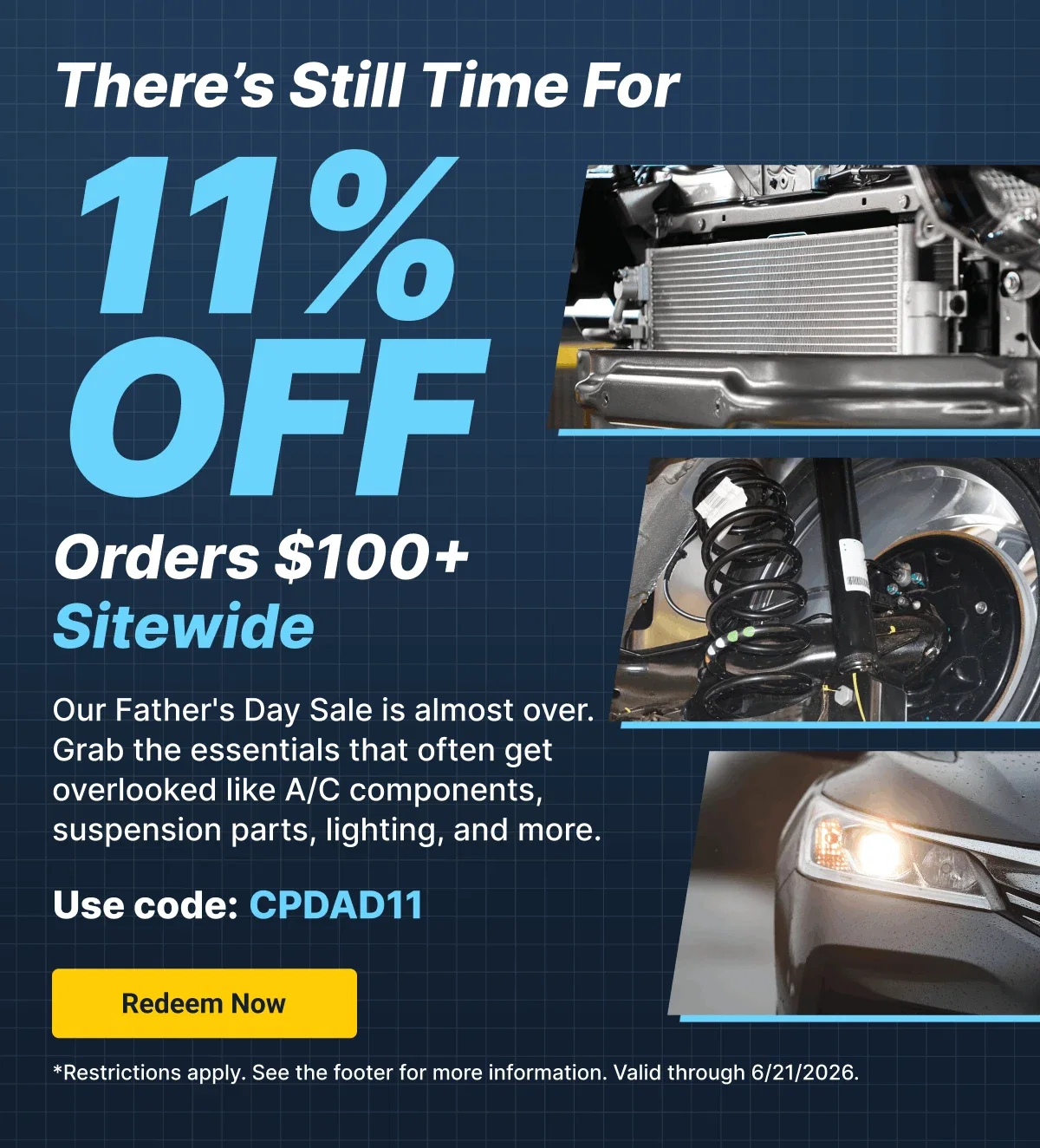 There's Still Time For 11% OFF | Orders $100+ Sitewide | Use code: CPDAD11