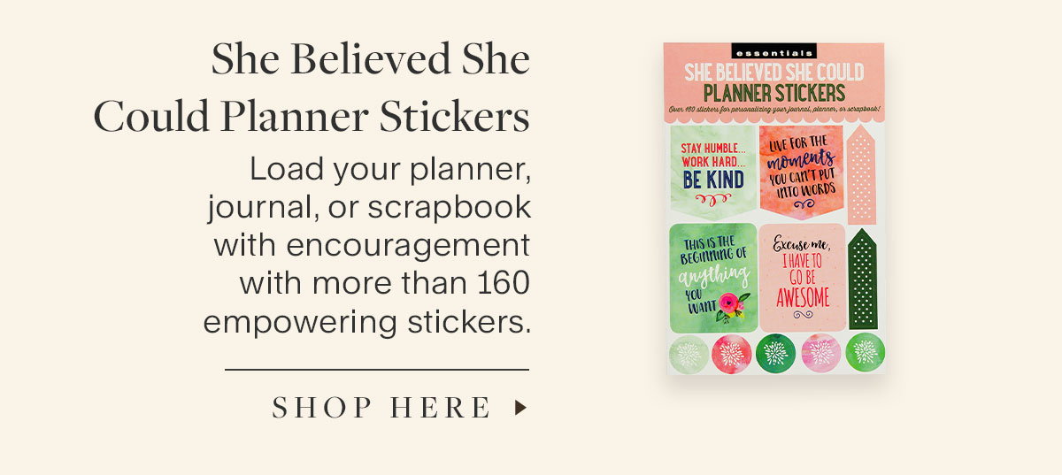 She Believed She Could Planner Stickers. Load your planner, journal, or scrapbook with encouragement with more than 160 empowering stickers. Shop Here.