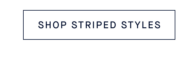 SHOP STRIPED STYLES