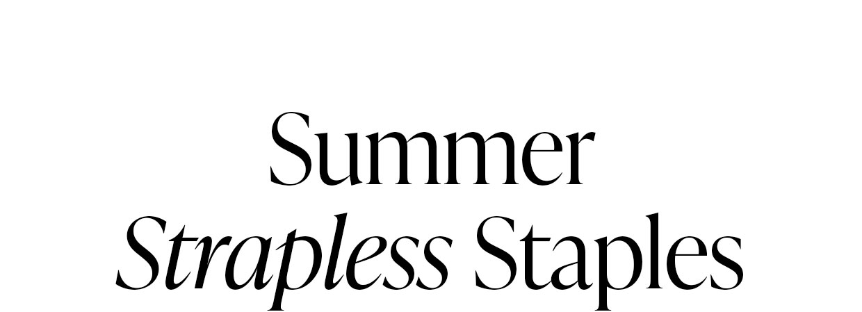 Summer Strapless Staples
