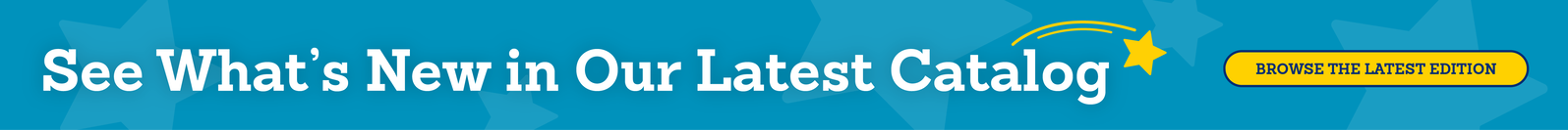 See What's New in Our Latest Catalog - BROWSE THE LATEST EDITION