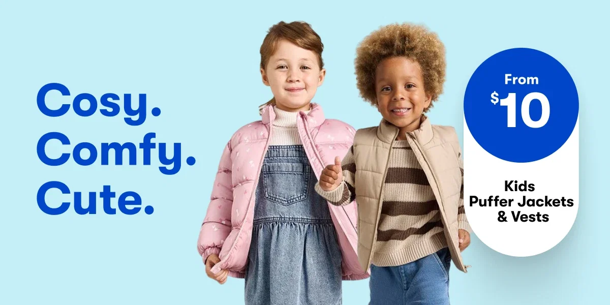 From $10 | Kids Puffer Jackets & Vests | Cosy. Comfy. Cute.