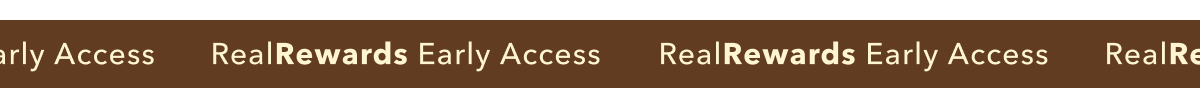 Real Rewards Early Access