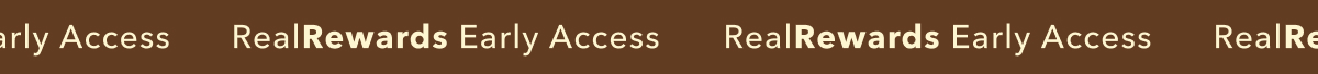Real Rewards Early Access