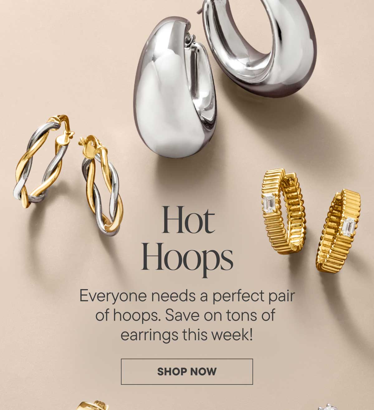 Hot Hoops. Everyone needs a perfect pair of hoops. Save on tons of earrings this week! Shop Now