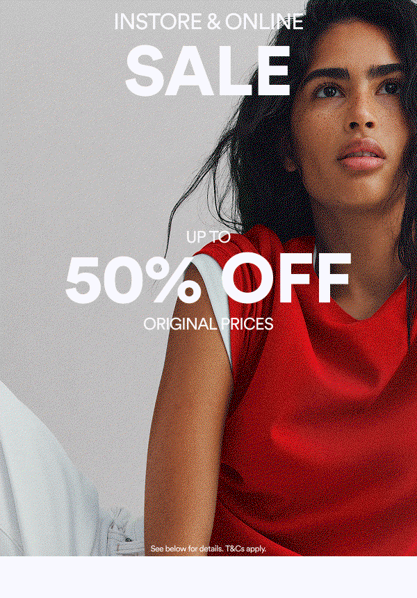Instore & Online Sale up to 50% off original prices