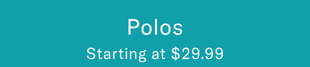 Polos Starting at $29.99