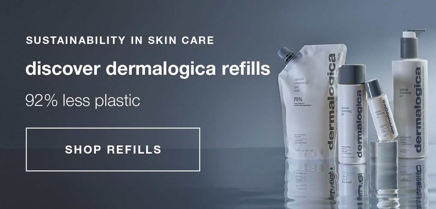 sustainability in skin care | discover dermalogica refills | 92% less plastic | SHOP REFILLS