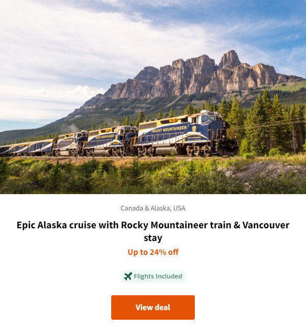 Epic Alaska cruise with Rocky Mountaineer train & Vancouver stay