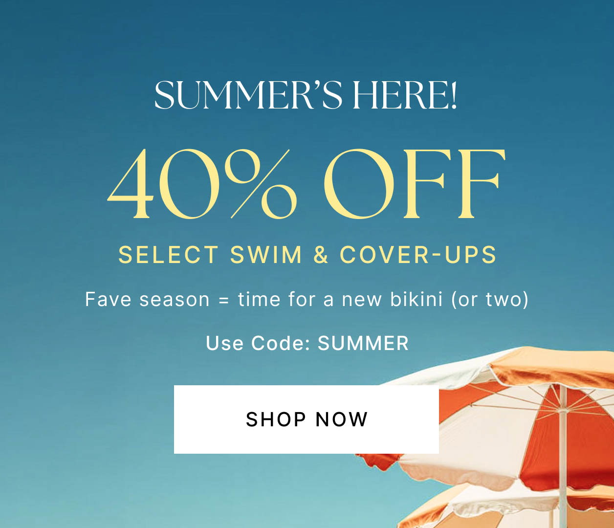 SUMMER'S HERE! 40% Off Select Swim & Cover-Ups