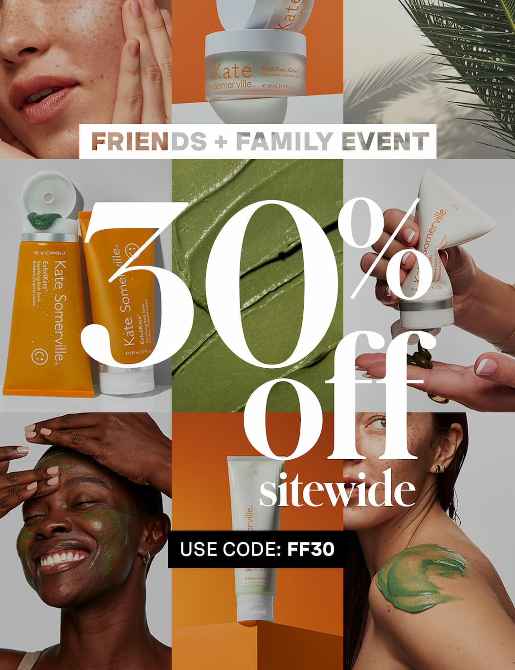 FRIENDS + FAMILY EVENT | 30% off sitewide | USE CODE: FF30