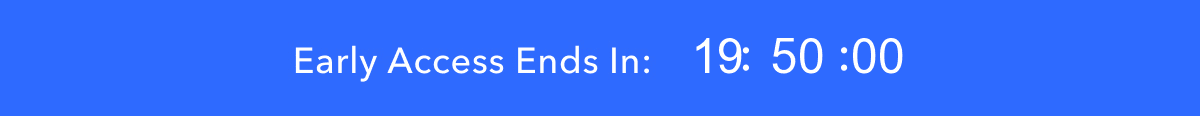 Early Access Ends In: