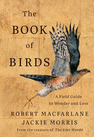 Book | The Book of Birds: A Field Guide to Wonder and Loss By Robert Macfarlane.