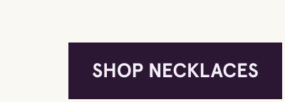Click here to shop necklaces
