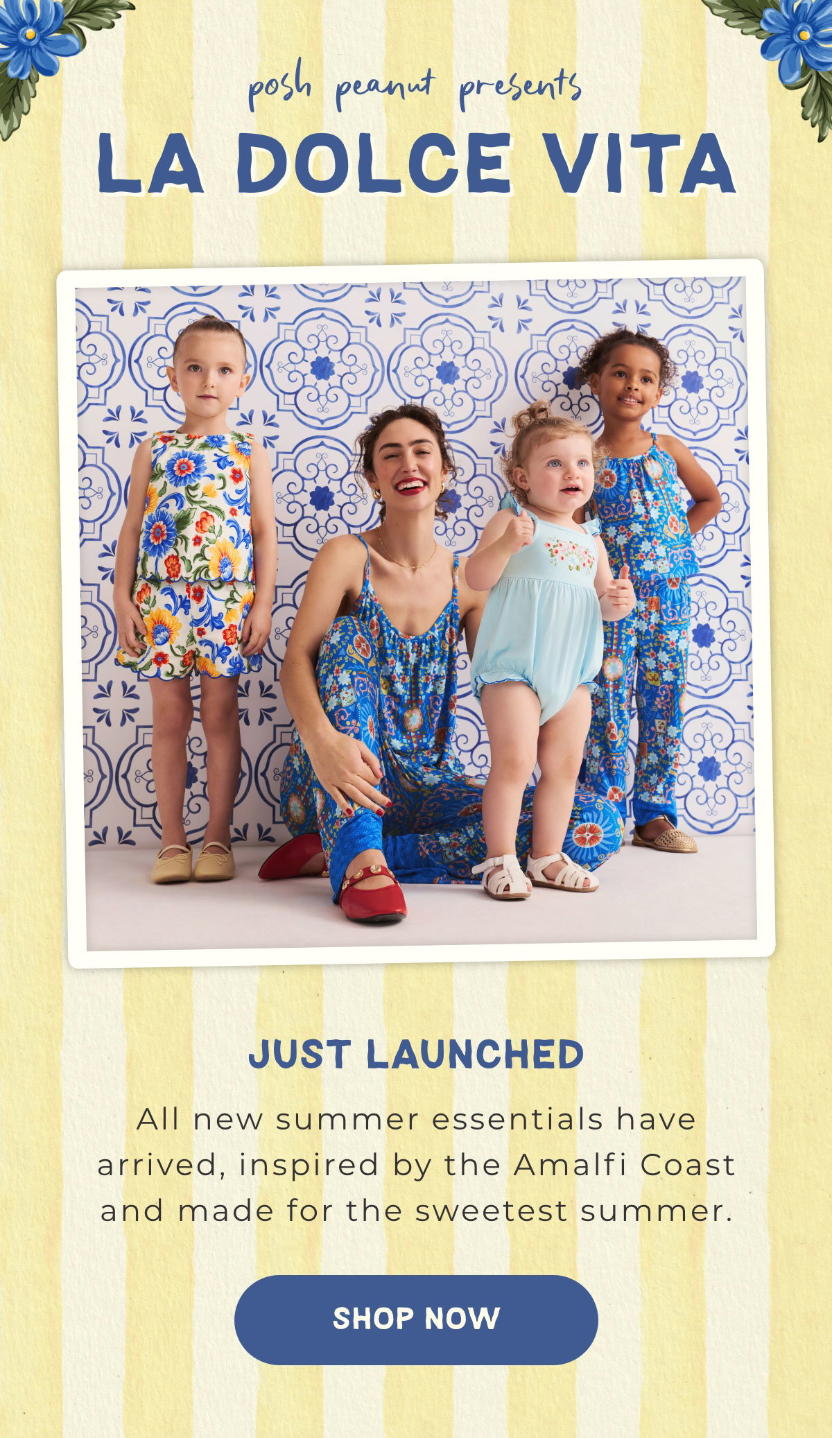 Posh Peanut Presents: La Dolce Vita... Just Launched: All new summer essentials have arrived, inspired by the Amalfi Coast and made for the sweetest summer. [SHOP NOW]
