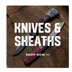 KNIVES & SHEATHS | SHOP NOW >>