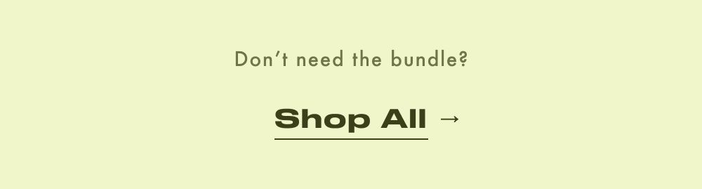 Don't need this bundle? Shop All ->