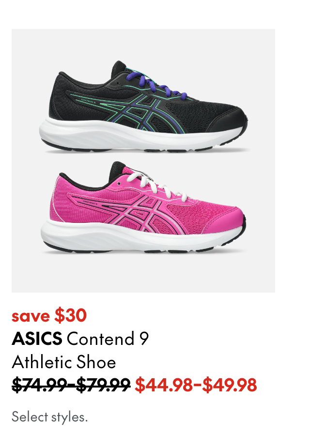 ASICS Contend 9 Athletic Shoe
save $30
74.99-79.99 (Strikethrough)
44.98-49.98
Select styles.