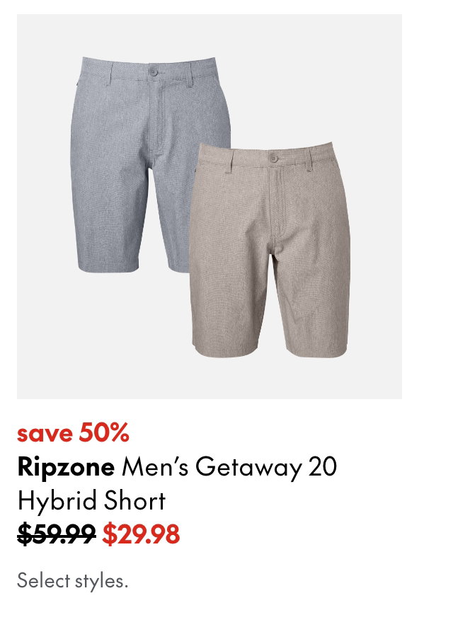Ripzone Men’s Getaway 20 Hybrid Short
save 50%
59.99 (Strikethrough)
29.98
Select styles.