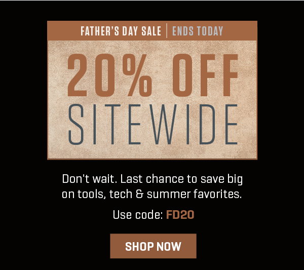 Last call to shop our Father's Day Sale!