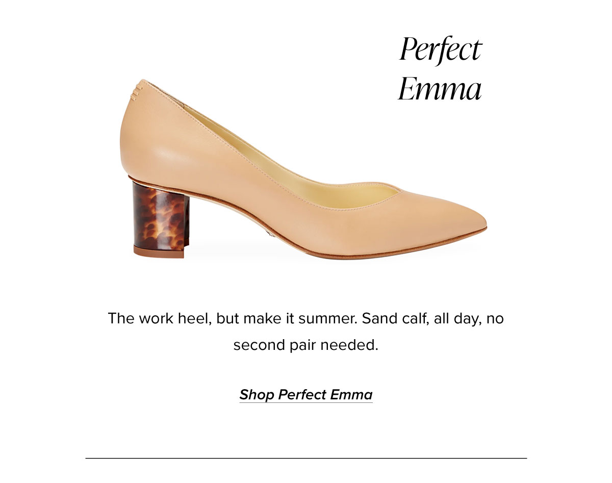 Perfect Emma: The work heel, but make it summer. Sand calf, all day, no second pair needed.
