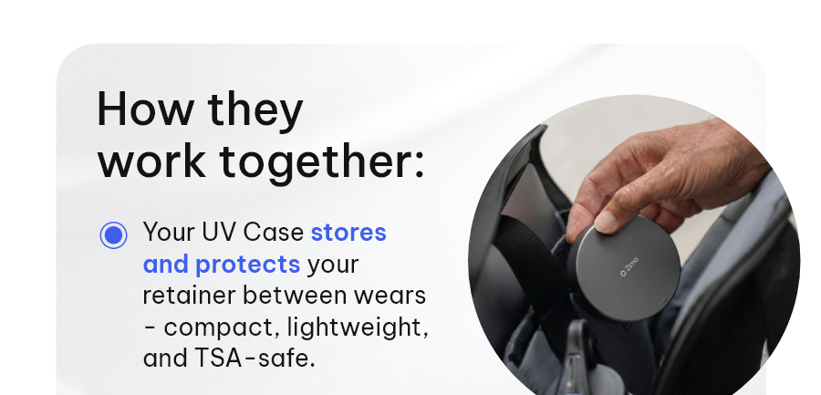 How they work together: Your UV Case stores and protects your retainer between wears - compact, lightweight, and TSA-safe. Zima Fresh keeps your breath and trays fresh on the go, with pocket-sized 10ml refill cartridges so you never run out. Simply spritz your trays to freshen up. Together, they take care of your retainer so you don't have to think about it on holiday. [Bundle & Save]
