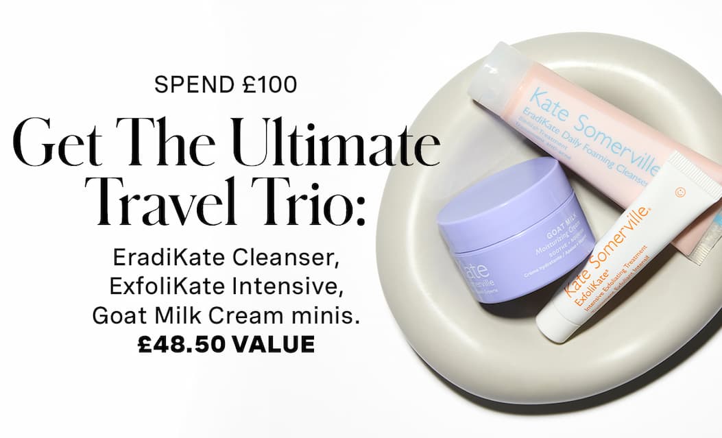 SPEND $100 | Get The Ultimate Travel Trio: EradiKate Cleanser, ExfoliKate Intensive, Goat Milk Cream minis. | $48.50 VALUE