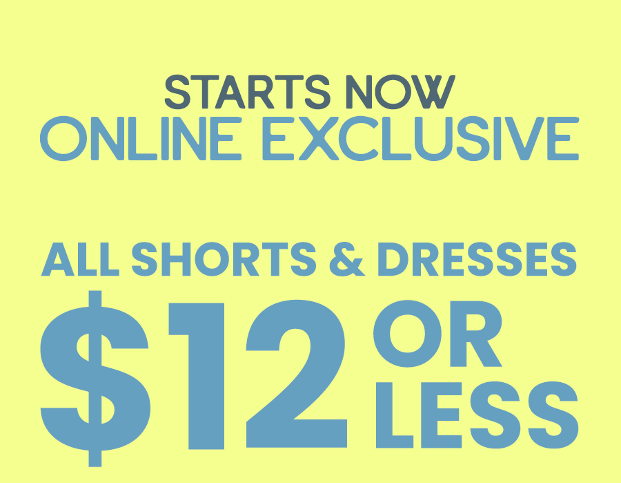 All Shorts & dresses $12 or less