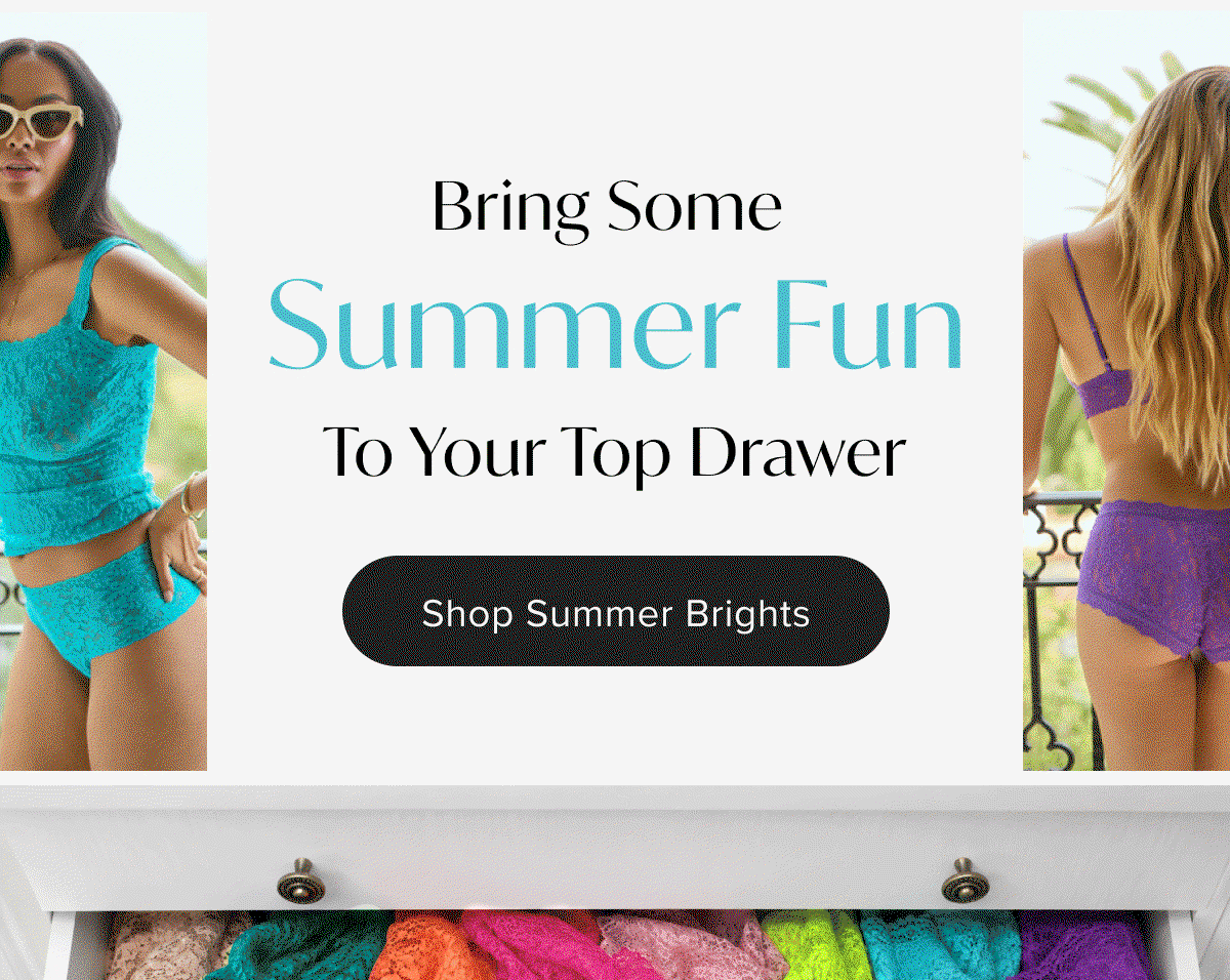 Bring some summer fun to your top drawer - Shop Summer Brights 