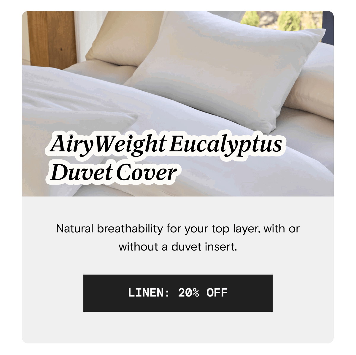 AiryWeight Eucalyptus Duvet Cover - Natural breathability for your top layer, with or without a duvet insert. | LINEN: 20% OFF