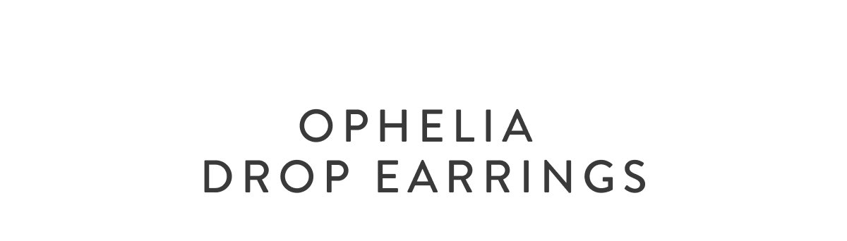 Ophelia Drop Earrings