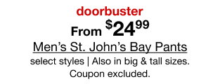 doorbuster From $24.99 | Men’s St. John’s Bay Pants