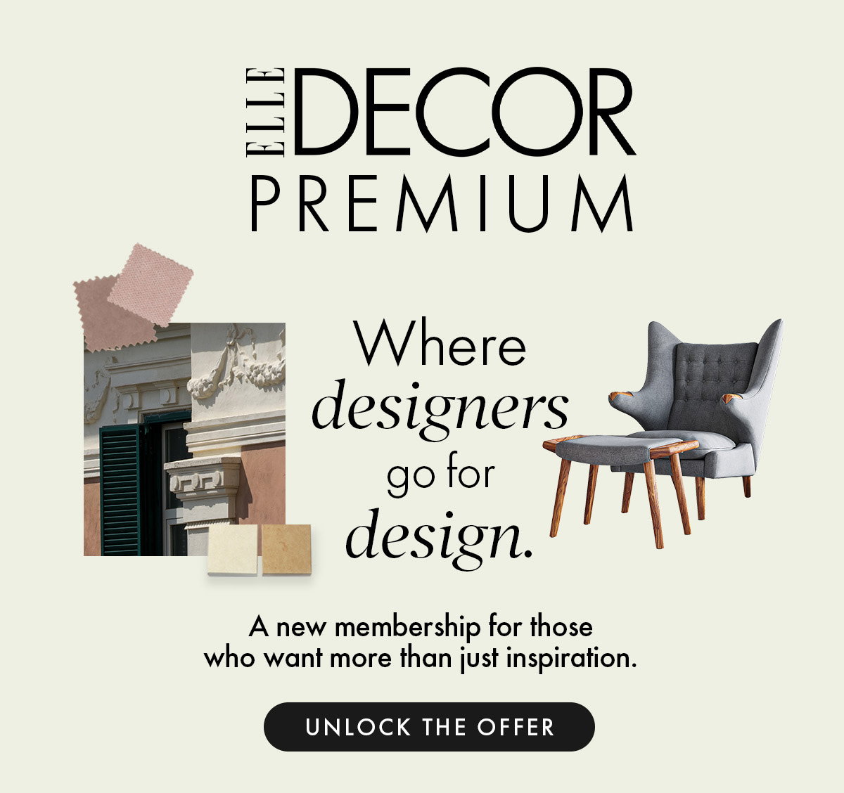 Elle Decor Premium - where designers go for design. A new membership for those who want more than just inspiration