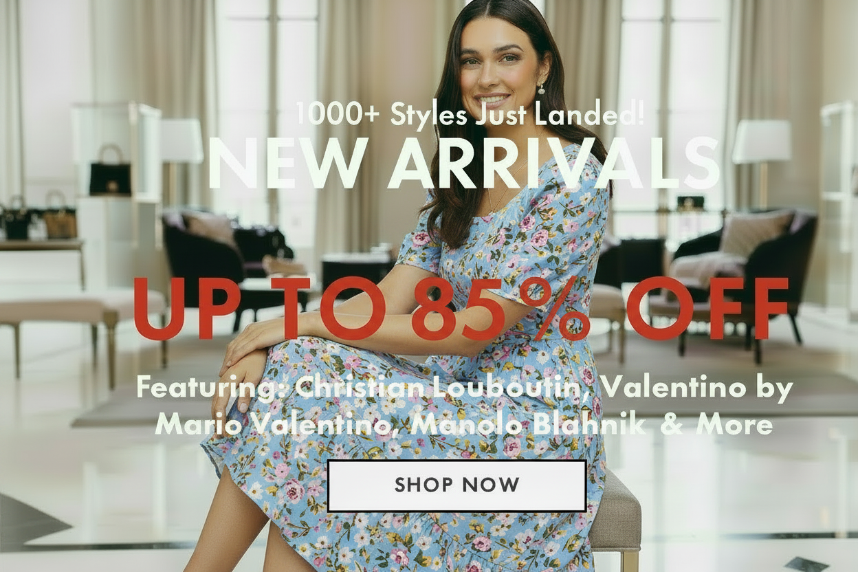 New arrivals sale: Up to 85% off featuring Christian Louboutin, Valentino, and Manolo Blahnik.