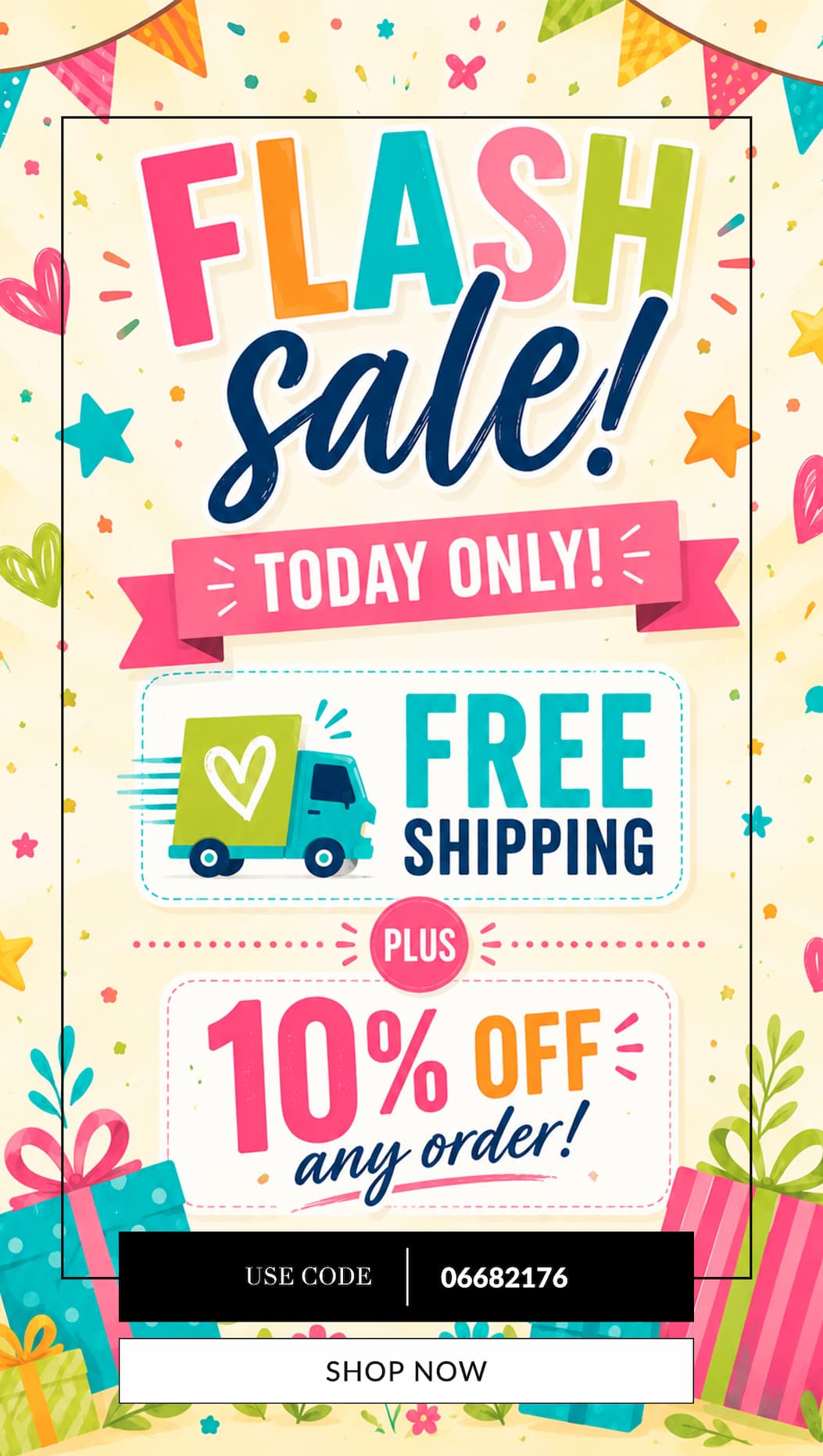 Flash sale, today only free shipping plus 10% off any order