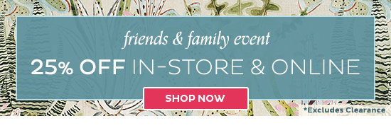 Friends & Family Event - 25-30% Off In-Store & Online (exclude clearance) - Shop Now