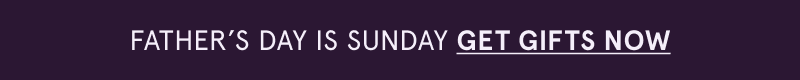Father’s Day is Sunday. Click here to get gifts now