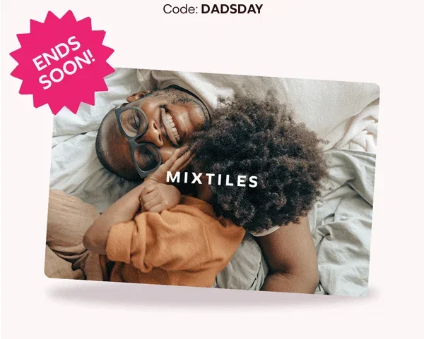 [MIXTILES] It ain’t Father’s Day without Mixtiles. | ORDER NOW