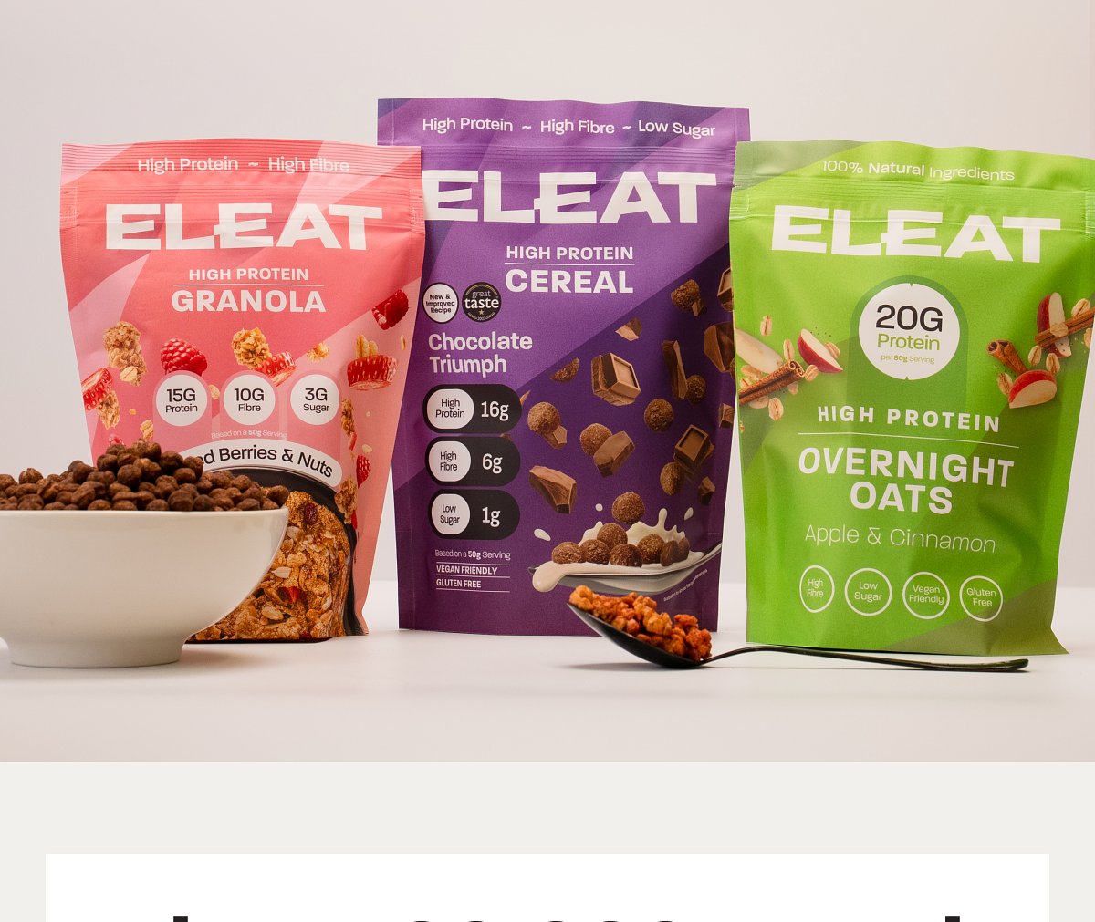 Three bags of high protein snacks: granola, cereal, and overnight oats.