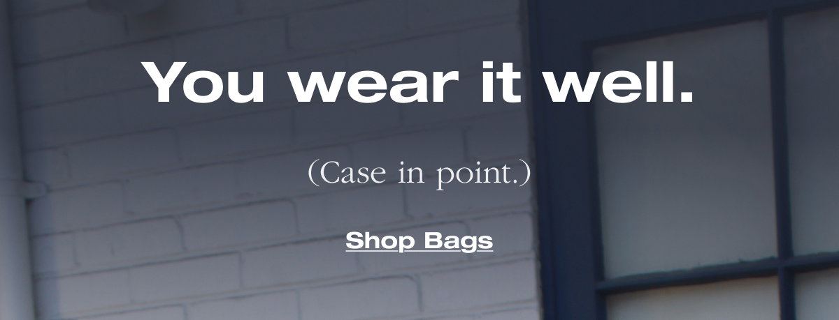 You wear it well.