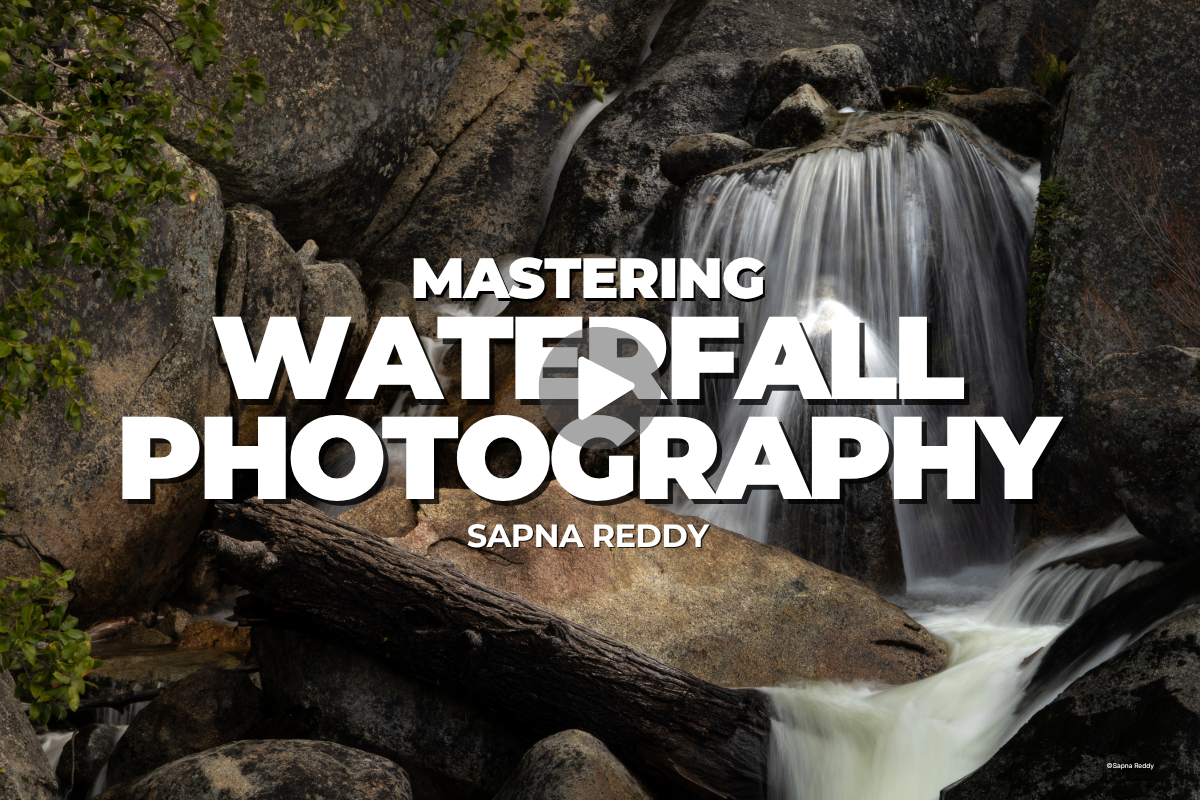 Mastering Waterfall Photography, with Sapna Reddy